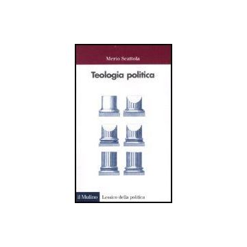 Teologia Politica - Scattola Merio - Il Mulino - 9788815118677