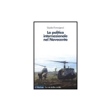 La Politica Internazionale Nel Novecento  - Formigoni Guido - Il Mulino - 9788815118684