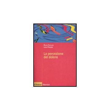 La Percezione Del Dolore  - Ercolani Mauro; Pasquini Laura - Il Mulino - 9788815119698