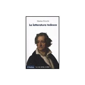La Letteratura Tedesca  - Freschi Marino - Il Mulino - 9788815119988