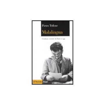 Malalingua. L'italiano Scorretto Da Dante A Oggi - Trifone Pietro - Il Mulino - 9788815120991