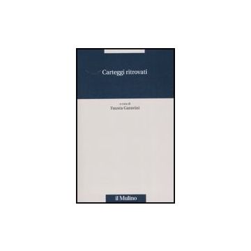Carteggi Ritrovati - Garavini F.  - Il Mulino - 9788815121127