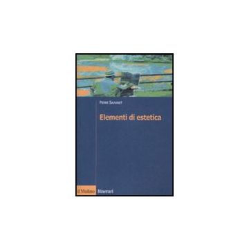 Elementi Di Estetica - Sauvanet Pierre - Il Mulino - 9788815121318