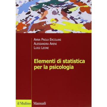Elementi Di Statistica Per La Psicologia - Ercolani A. Paola; Areni Alessandra; Leone Luigi - Il Mulino - 9788815121691