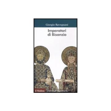 Imperatori Di Bisanzio - Ravegnani Giorgio - Il Mulino - 9788815121745