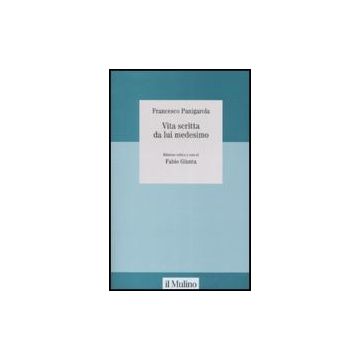 Vita Scritta Da Lui Medesimo - Panigarola Francesco; Giunta F.  - Il Mulino - 9788815124197