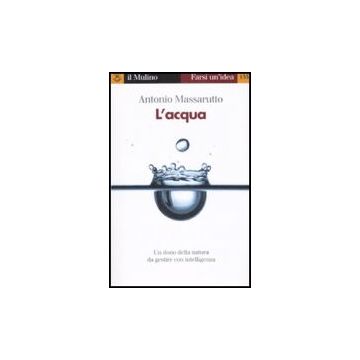 L' Acqua  - Massarutto Antonio - Il Mulino - 9788815124470