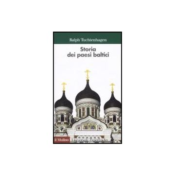 Storia Dei Paesi Baltici - Tuchtenhagen Ralph; D'onofrio A.  - Il Mulino - 9788815124524