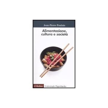 Alimentazione, Cultura E Societa' - Poulain Jean-pierre - Il Mulino - 9788815124586