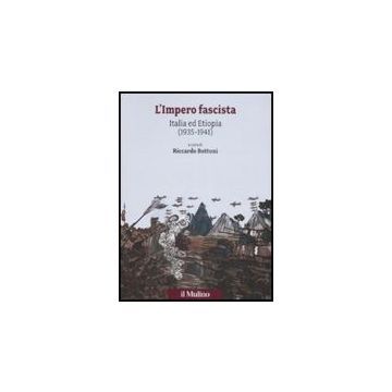 Impero Fascista. Italia Ed Etiopia (1935-1941) (l') - Bottoni R.  - Il Mulino - 9788815124760
