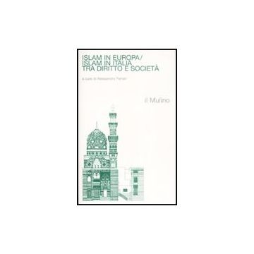 Islam In Europa/islam In Italia. Tra Diritto E Societa' - Ferrari A.  - Il Mulino - 9788815124890