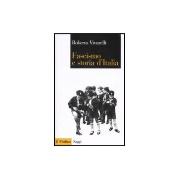 Fascismo E Storia D'italia - Vivarelli Roberto - Il Mulino - 9788815125163