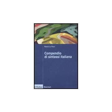 Compendio Di Sintassi Italiana - La Fauci Nunzio - Il Mulino - 9788815125798