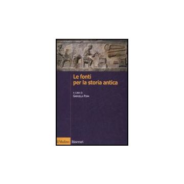 Le Fonti Per La Storia Antica  - Poma G.  - Il Mulino - 9788815125842