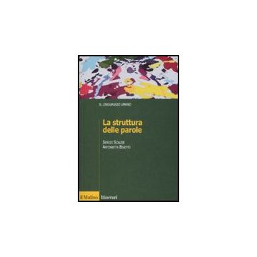 La Struttura Delle Parole  - Scalise Sergio; Bisetto Antonietta - Il Mulino - 9788815125880