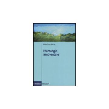 Psicologia Ambientale - Baroni M. Rosa - Il Mulino - 9788815125965