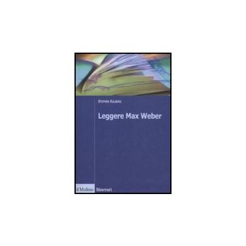 Leggere Max Weber - Kalberg Stephen - Il Mulino - 9788815126122