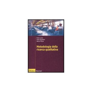 Metodologia Della Ricerca Qualitativa - Alivernini Fabio; Lucidi Fabio; Pedon Arrigo - Il Mulino - 9788815126207
