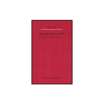 Gli Specchi Del Possibile. Capitoli Per Un'autobiografia In Italia  - Tassi Ivan - Il Mulino - 9788815126436