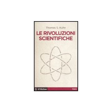 Le Rivoluzioni Scientifiche  - Kuhn Thomas S. - Il Mulino - 9788815126559