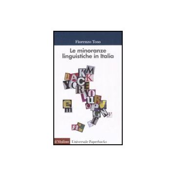 Le Minoranze Linguistiche In Italia  - Toso Fiorenzo - Il Mulino - 9788815126771