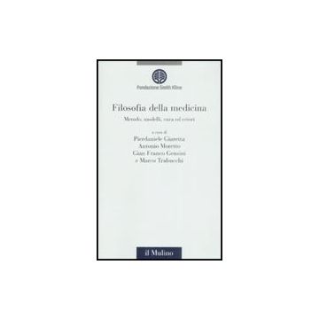 Filosofia Della Medicina. Metodo, Modelli, Cura Ed Errori -  - Il Mulino - 9788815127112