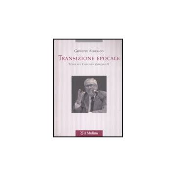 Transizione Epocale. Studi Sul Concilio Vaticano Ii - Alberigo Giuseppe - Il Mulino - 9788815127693