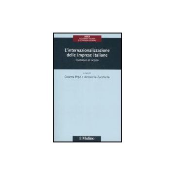 L' Internazionalizzazione Delle Imprese Italiane. Contributi Di Ricerca  - Pepe C. ; Zucchella A.  - Il Mulino - 9788815127723