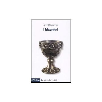I Bizantini  - Cameron Averil; Ravegnani G.  - Il Mulino - 9788815127761