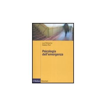 Psicologia Dell'emergenza - Pietrantoni Luca; Prati Gabriele - Il Mulino - 9788815128027