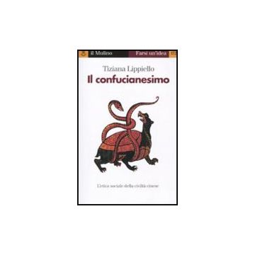 Il Confucianesimo  - Lippiello Tiziana - Il Mulino - 9788815130624
