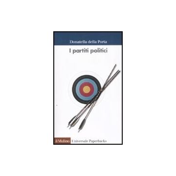 I Partiti Politici  - Della Porta Donatella - Il Mulino - 9788815130884