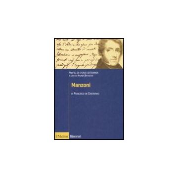 Manzoni. Profili Di Storia Letteraria - De Cristofaro Francesco - Il Mulino - 9788815132086