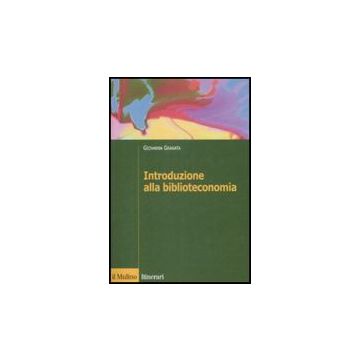 Introduzione Alla Biblioteconomia - Granata Giovanna - Il Mulino - 9788815132093