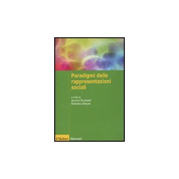 I Paradigmi Delle Rappresentazioni Sociali  - Palmonari A. ; Emiliani F.  - Il Mulino - 9788815132567