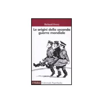 Le Origini Della Seconda Guerra Mondiale  - Overy Richard J. - Il Mulino - 9788815132628