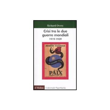 Crisi Tra Le Due Guerre Mondiali (1919-1939) - Overy Richard J. - Il Mulino - 9788815132642