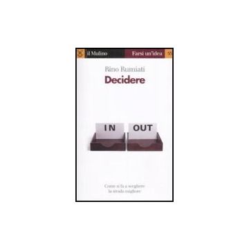 Decidere - Rumiati Rino - Il Mulino - 9788815132727