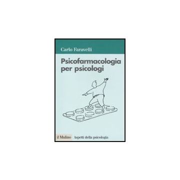 Psicofarmacologia Per Psicologi - Faravelli Carlo - Il Mulino - 9788815133243