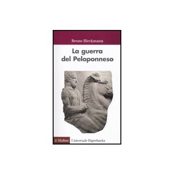 La Guerra Del Peloponneso  - Bleckmann Bruno - Il Mulino - 9788815136794