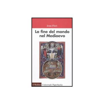 La Fine Del Mondo Nel Medioevo   - Flori Jean; Donadoni P.  - Il Mulino - 9788815136800