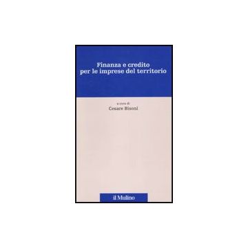 Finanza E Credito Per Le Imprese Del Territorio - Bisoni C.  - Il Mulino - 9788815137487