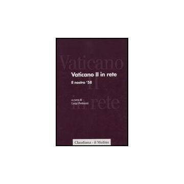 Vaticano II in rete. Vol. 1: Il nostro '58 - Pedrazzi L.  - Il Mulino - 9788815137623