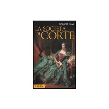 La Societa' Di Corte  - Elias Norbert - Il Mulino - 9788815137807