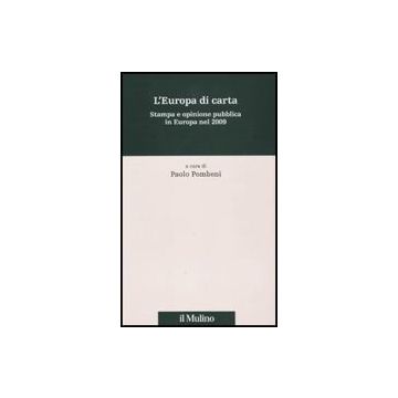 L' Europa Di Carta. Stampa E Opinione Pubblica In Europa Nel 2009  - Pombeni P.  - Il Mulino - 9788815137968