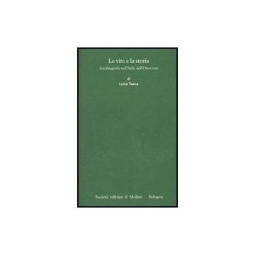 Le Vite E La Storia. Autobiografie Nell'italia Dell'ottocento  - Tasca Luisa - Il Mulino - 9788815138095