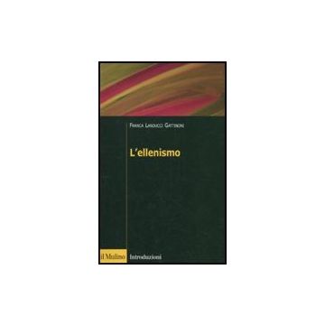 L' Ellenismo  - Landucci Gattinoni Franca - Il Mulino - 9788815138262