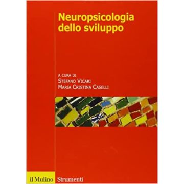 Neuropsicologia Dello Sviluppo. Normalita' E Patologia - Vicari S. ; Caselli M. C.  - Il Mulino - 9788815138453