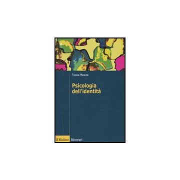 La Psicologia Dell'identita'  - Mancini Tiziana - Il Mulino - 9788815138569
