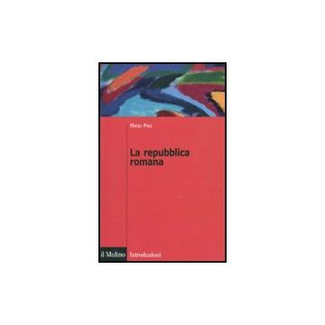 La Repubblica Romana  - Pani Mario - Il Mulino - 9788815139344